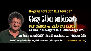 Hogyan tovább? Mit tovább? - Pap Gábor és Szántai Lajos Géczy Gábor szellemi örökségéről