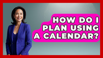 How Do I Plan Using A Calendar? - Ultimate Life Hacks