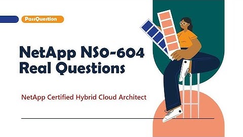 NS0-604 NetApp Certified Hybrid Cloud Architect Real Questions