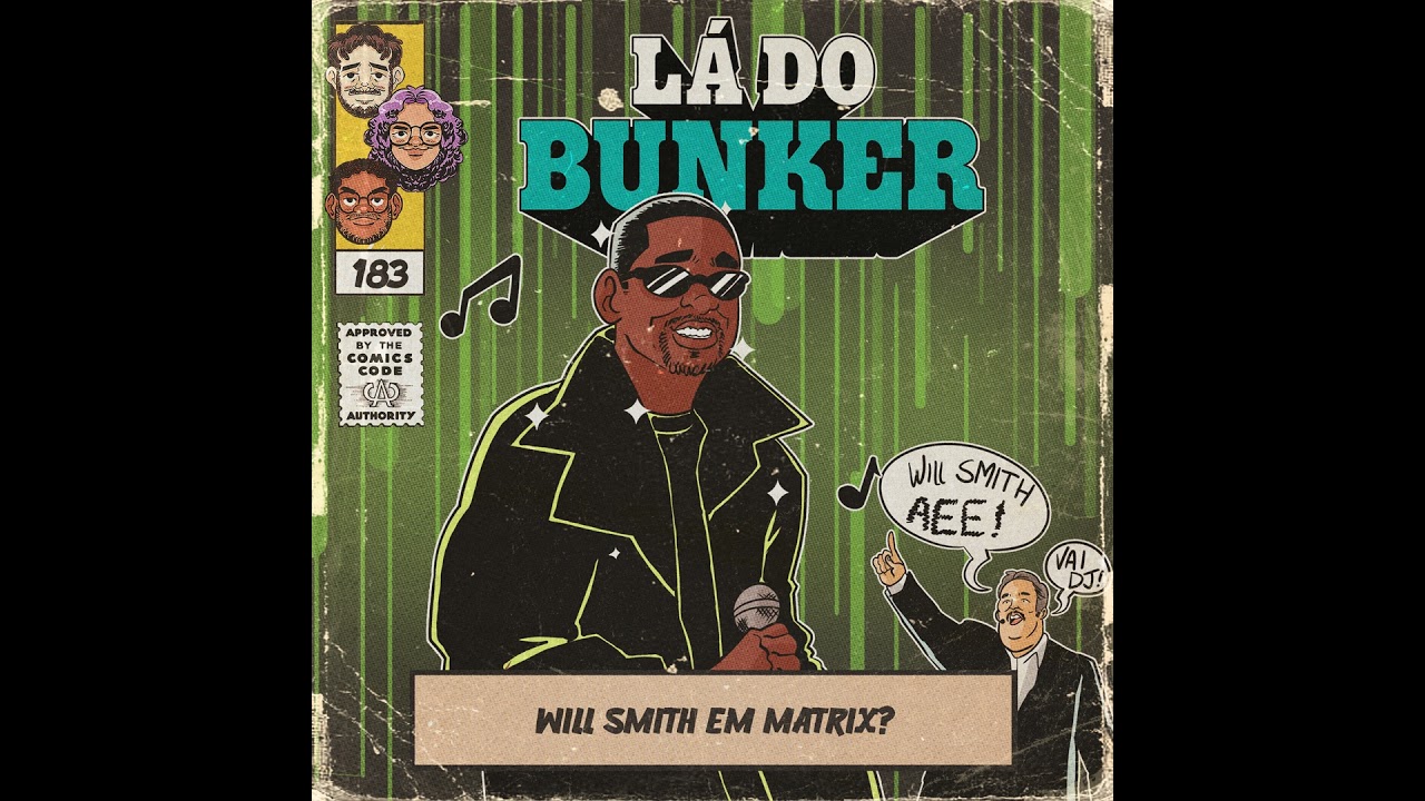 Lá do Bunker 183 - Will Smith em Matrix?