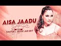 Aisa Jadoo Dala Re | Remix |  Kautuk | DJ Jazzie Jaz Edit | EDM Remix