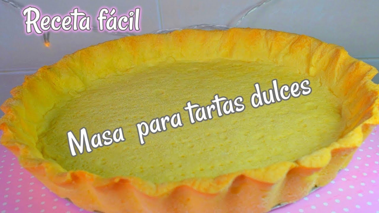 Masa para tartas dulces RECETA FACIL 