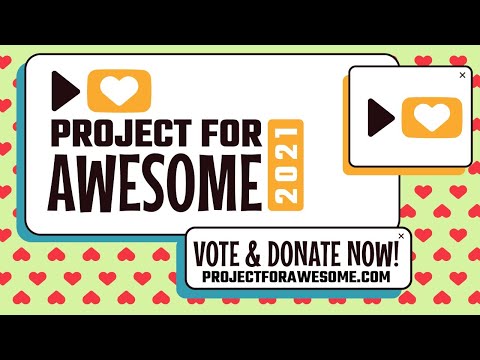 Project for Awesome 2021 Kickoff! - Project for Awesome 2021 Kickoff!