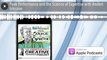 Peak Performance and the Science of Expertise with Anders Ericsson