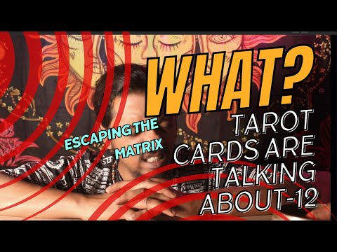 What tarot cards are talking about -12  Escaping the matrix