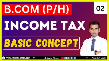 income tax class for b.com | basic concept | part 2 | bcom du sol / regular | by anuj kumar singh