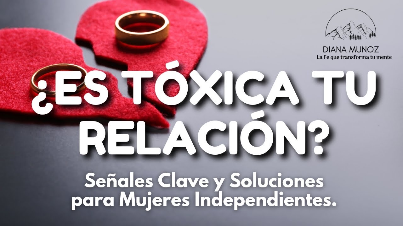 ¿Cómo identificar si estás en una relación tóxica? - Diana Muñoz - YouTube