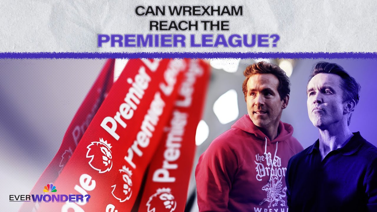 Ever Wonder: Can Wrexham reach the Premier League? | Ever Wonder? | NBC Sports