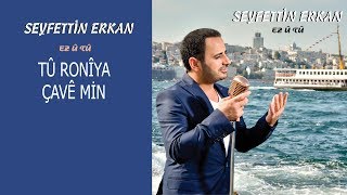 Seyfettin Erkan - Tû Ronîya Çavê Min Resimi