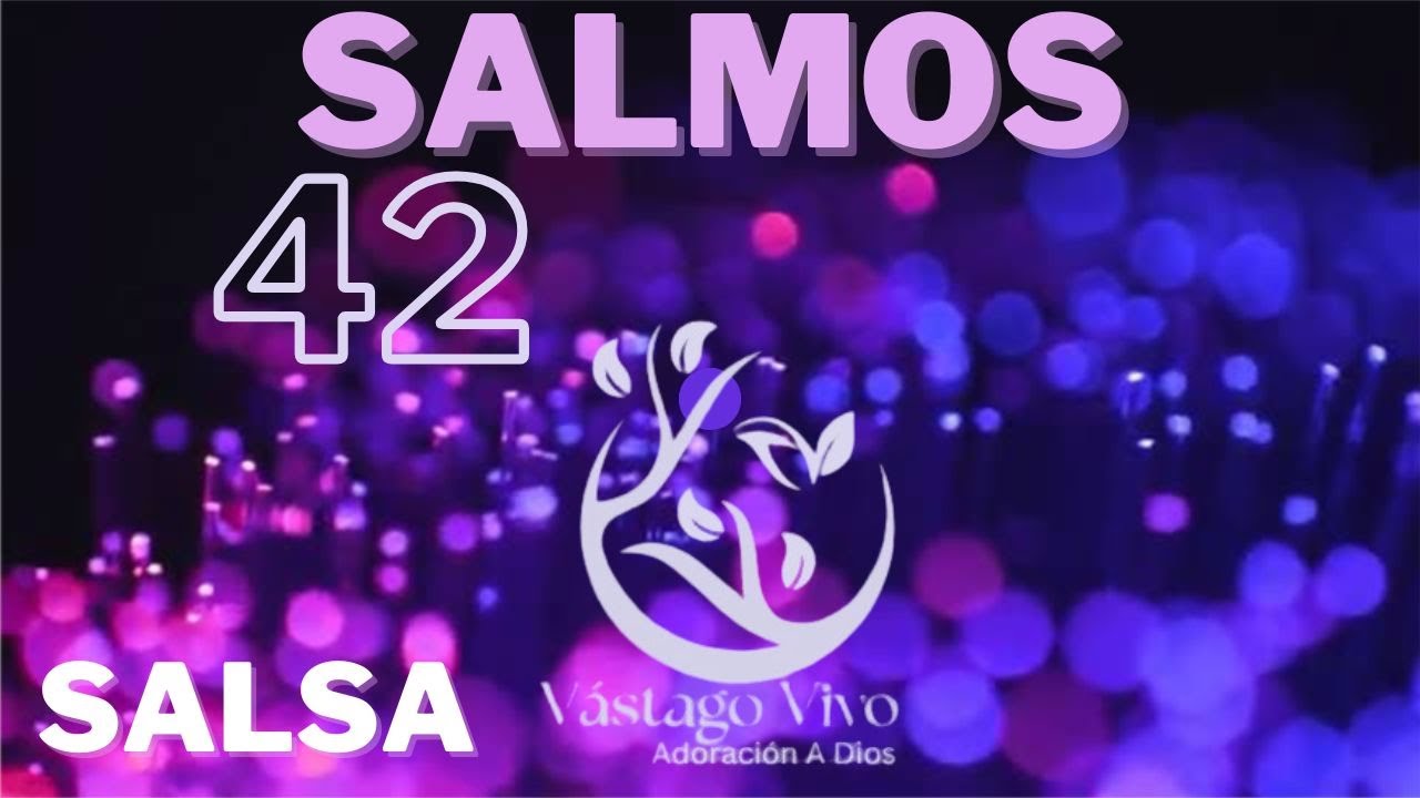 " MI ALMA CLAMA A DIOS " SALMOS 42 