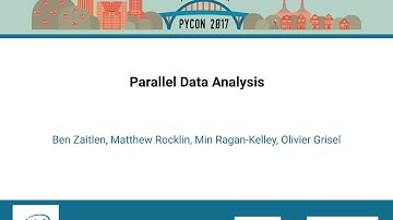 Ben Zaitlen, Matthew Rocklin, Min Ragan Kelley, Olivier Grisel   Parallel Data Analysis   PyCon 2017