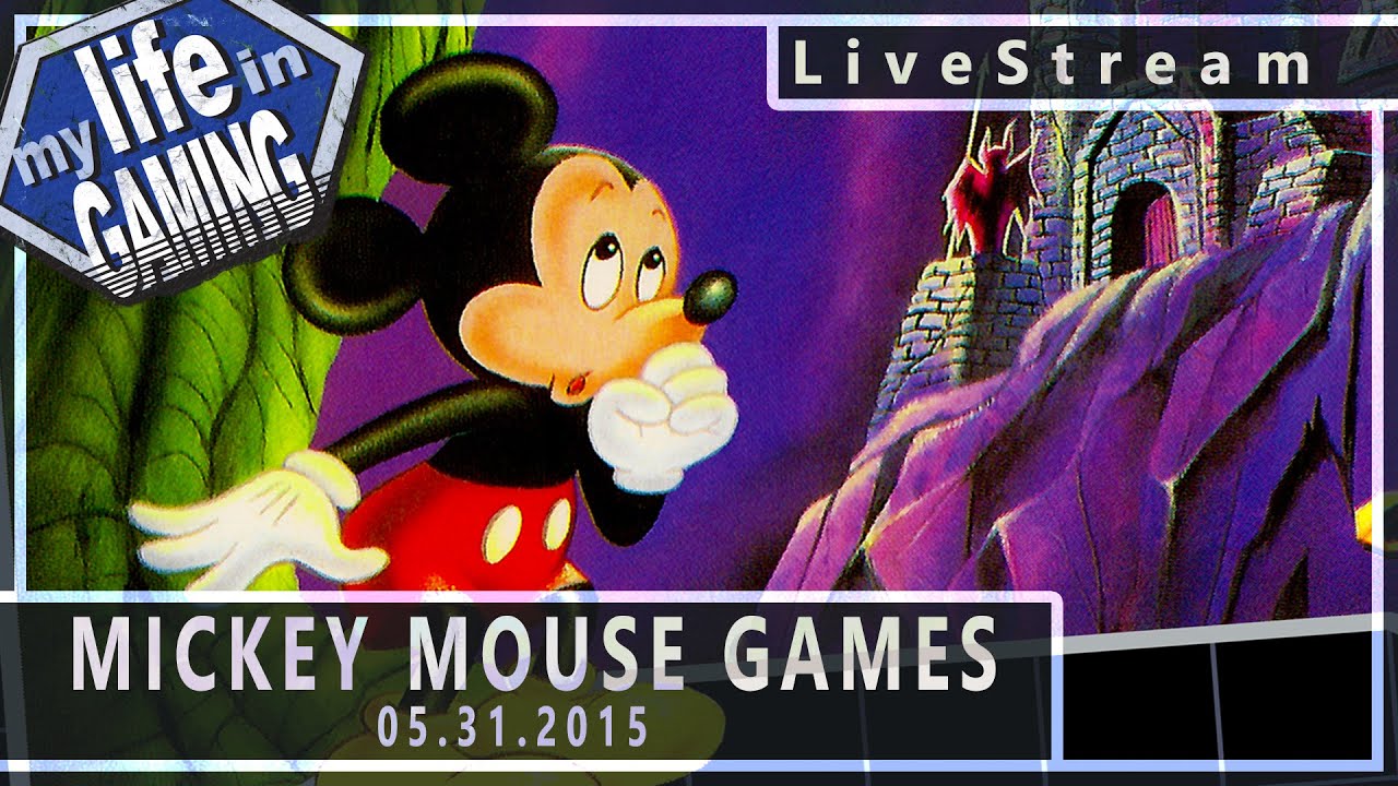 Mickey Mouse Games :: 5.31.2015 LiveStream / MY LIFE IN GAMING - Mickey Mouse Games :: 5.31.2015 LiveStream / MY LIFE IN GAMING