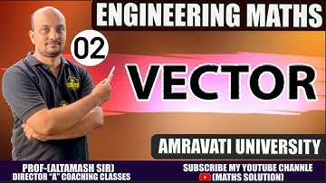 vector  | Amravati Univesity | engineer mathematics By-Altamash Sir | part 02