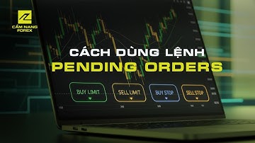Cách Vào Lệnh Forex: Buy Limit, Sell Limit, Buy Stop, Sell Stop Chuẩn Chuyên Gia