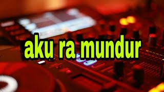 dj remix slow   AKU RA MUNDUR   _  tepung kanji ,   220/ dj playbox