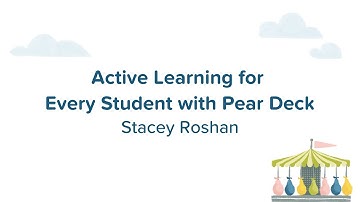 Active Learning for Every Student with Pear Deck | Stacey Roshan