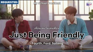 เพื่อนเล่น ไม่เล่นเพื่อน (Just Being Friendly) - Fourth, Ford, Satang LYRICS (My School President)
