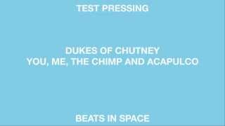 Dukes Of Chutney You, Me, The Chimp And Acapulco (Beats In Space)