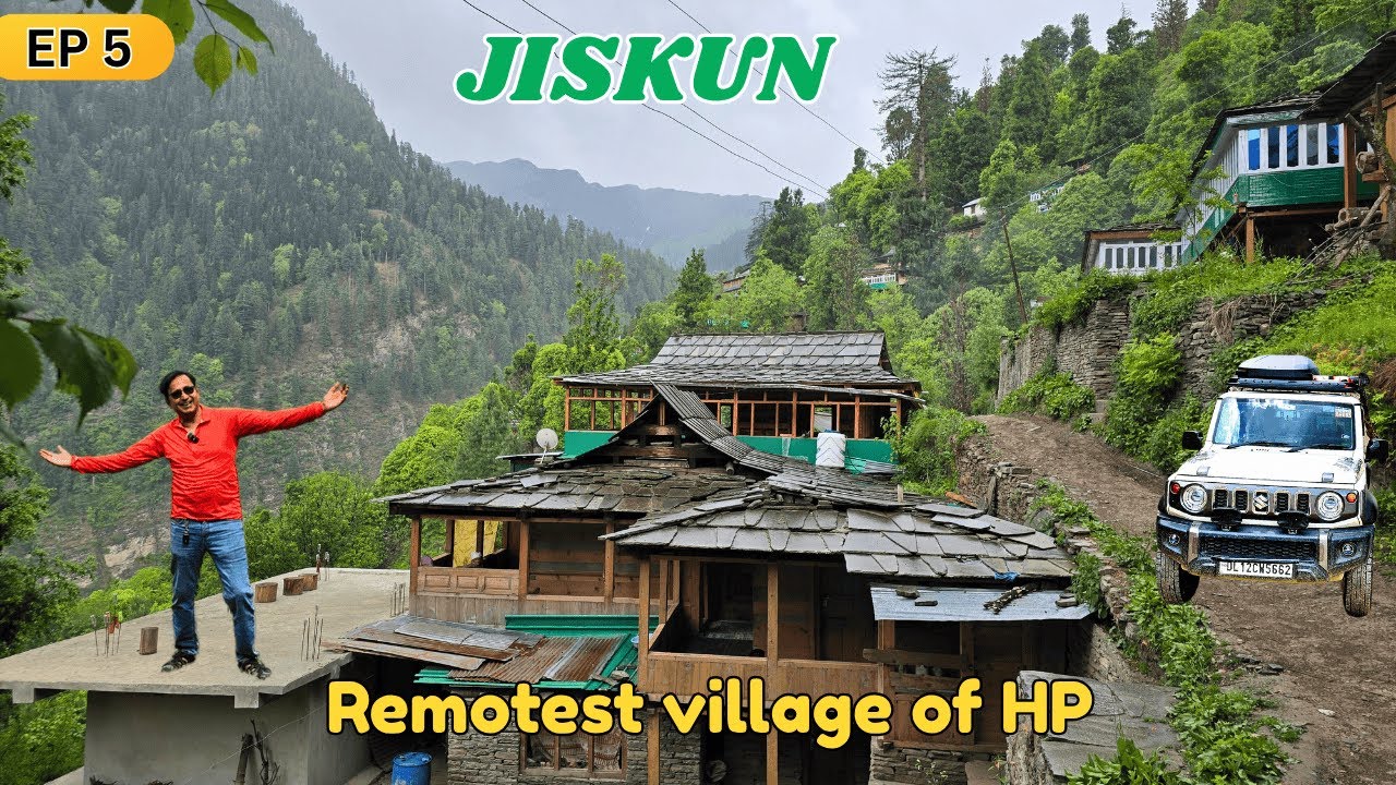 हिमाचल का दुर्गम गांव जिस्कुन कोई पर्यटक आता जाता नहीं  | Episode 05 | HP