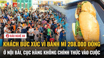 Khách bức xúc vì bánh mì 208.000 đồng ở Nội Bài, Cục Hàng không chính thức vào cuộc