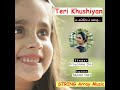 Teri Khushiyan (Sister's Song) Mp3 Song