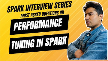 Top Spark Performance Tuning Interview Questions and Answers