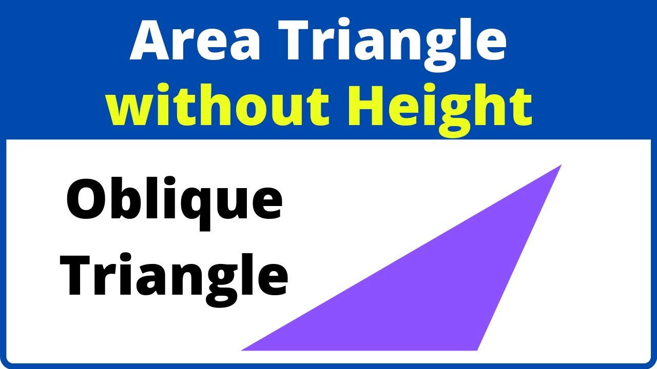 Area of an oblique triangle- Finding the area of a triangle without the height