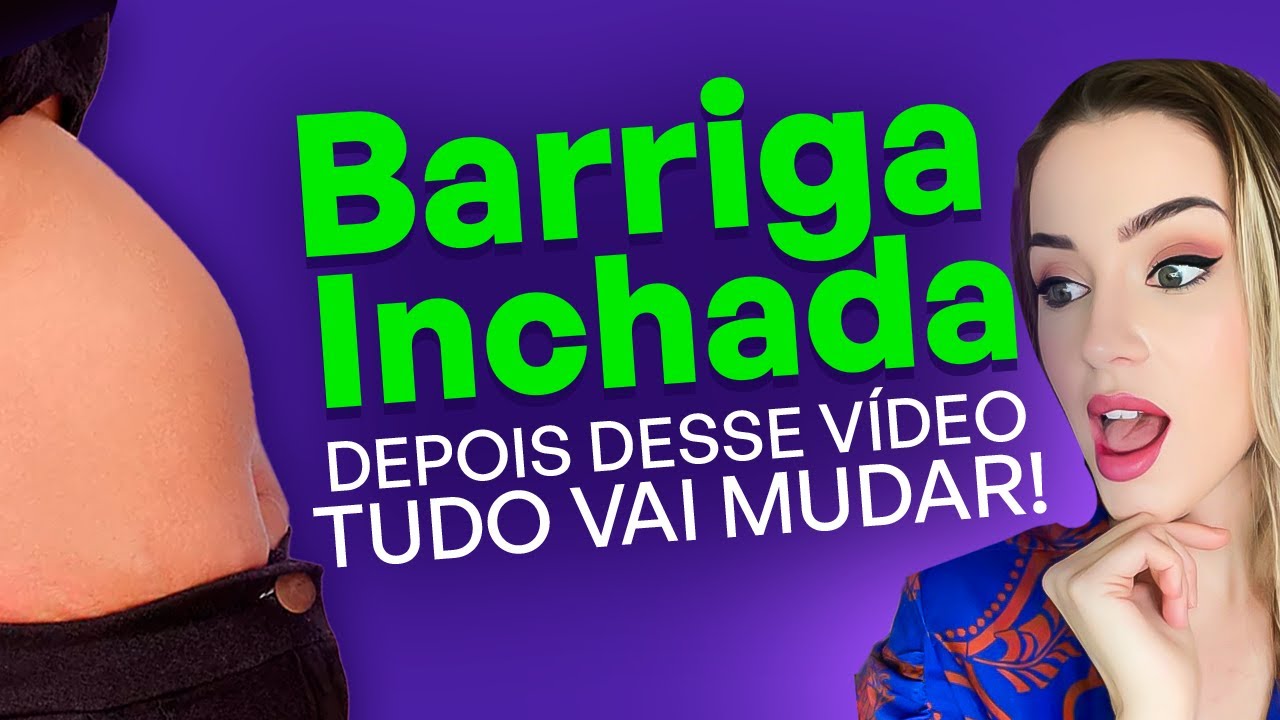 Como fazer para ACABAR com a BARRIGA INCHADA - YouTube
