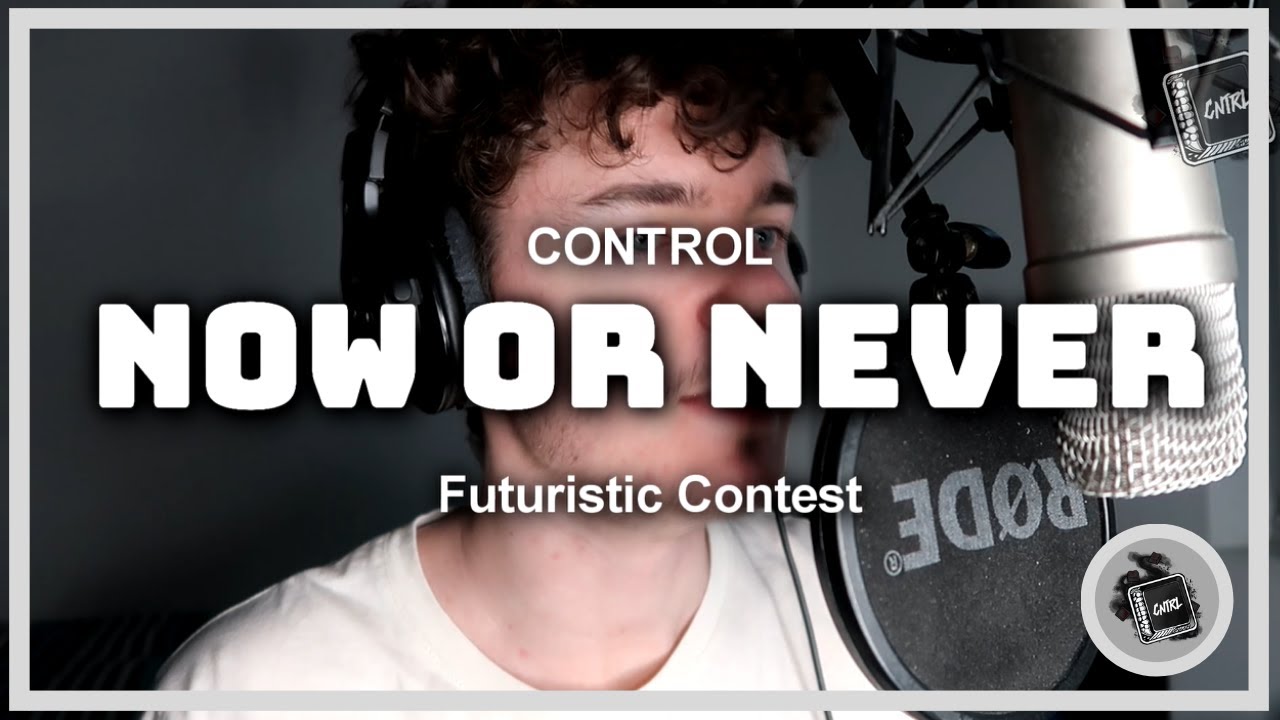 Control - Now Or Never (Prod. Decap and Ethan)