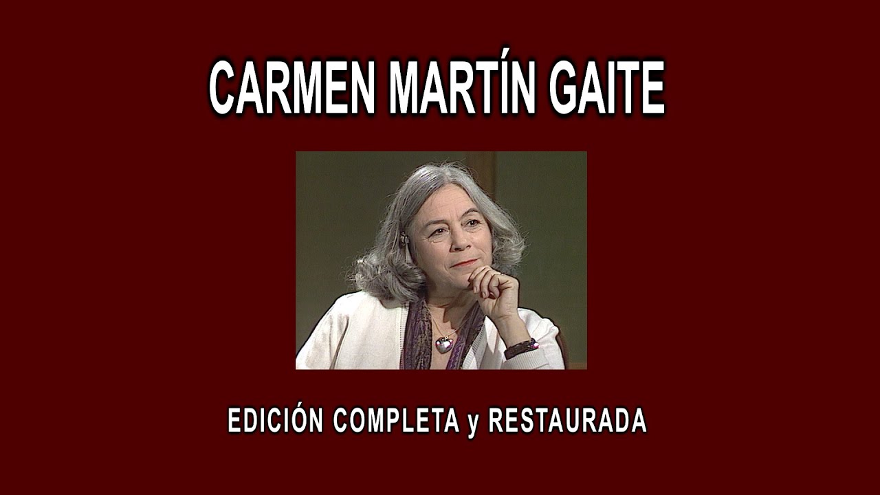 CARMEN MARTÍN GAITE A FONDO - EDICIÓN COMPLETA y RESTAURADA