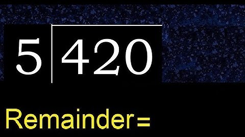 Divide 420 by 5 , remainder  . Division with 1 Digit Divisors . How to do