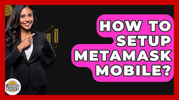 How To Setup MetaMask Mobile? - CryptoBasics360.com