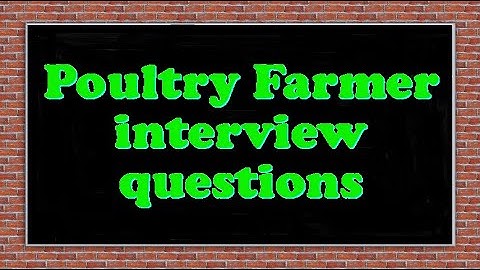 Poultry Farmer interview questions