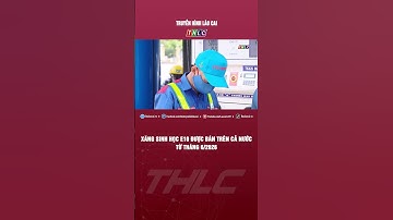 Xăng sinh học E10 được bán trên cả nước từ tháng 6/2026 | THLC