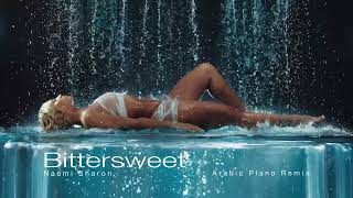 Naomi Sharon - Bittersweet (Arabic Piano Remix)(Official Audio)