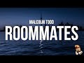 Malcolm todd  roommates lyrics