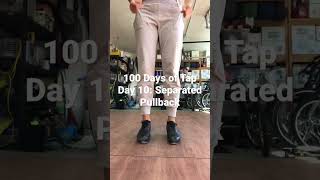100 Days of Tap.  Day 10: Separated Pullbacks.  #tap #tap_dance