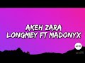 Akeh Zara - Longmey ft Madonyx | Lyrics without music video |