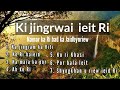 Ki jingrwai ieit ri  namar ka ri bad ka jaidbynriew  khasi songs collection