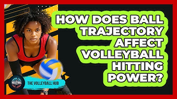How Does Ball Trajectory Affect Volleyball Hitting Power? - The Volleyball Hub