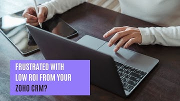 The Real Reason Your Zoho CRM Isn’t Delivering Results?