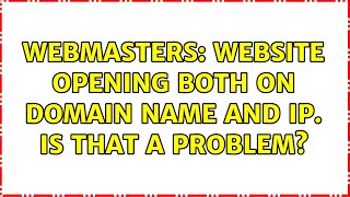 Webmasters: Website opening both on domain name and IP. Is that a problem? (2 Solutions!!)