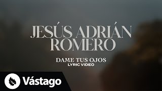 Dame Tus Ojos (Letra) - Marcela Gandara, Jesús Adrián Romero