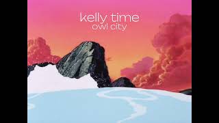 kelly time - owl city (slowed + reverb)