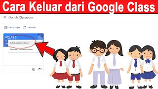Terbaru, Cara Keluar dari Kelas Google Classroom Sebagai Siswa