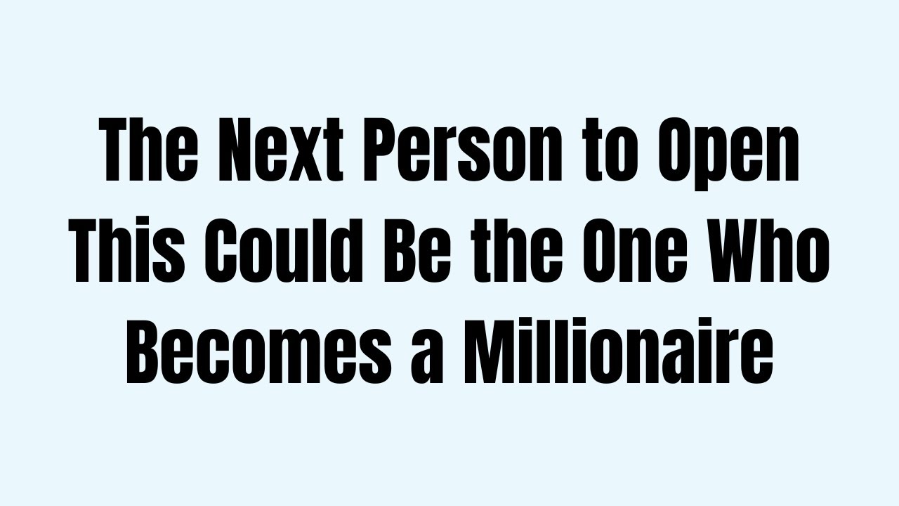 The Next Person to Open This Could Be the One Who Becomes a Millionaire
