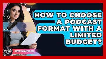 How To Choose A Podcast Format With A Limited Budget? - Modern Podcaster Hub