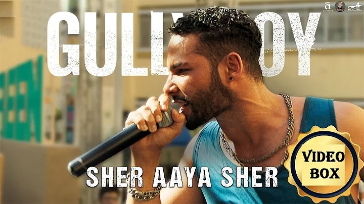 SHER AAYA SHER VIDEO SONG | GULLY BOY (HINDI-2019)- RANVEER SINGH | ALIA BHATT | SIDDHANT CHATURVEDI