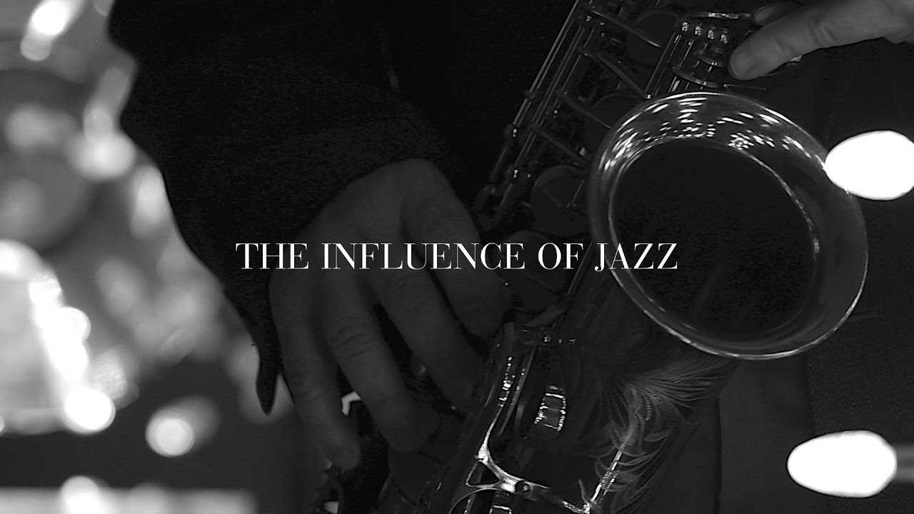 The Influence Of Jazz YouTube The Influence Of Jazz YouTube