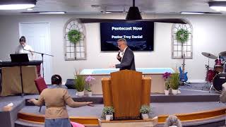 Sunday Morning 5/24/26 Pastor T. Daniel - Pentecost Now